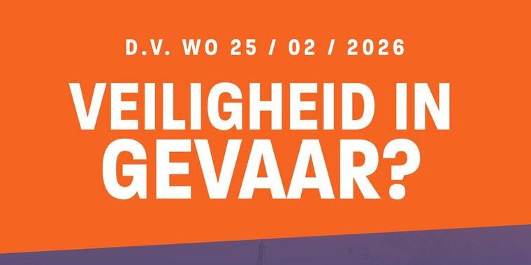 25/2 – Veiligheid in gevaar?