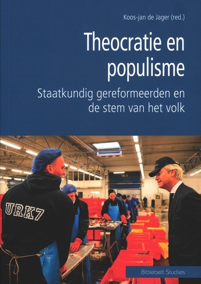 Theocratie en populisme: Staatkundig gereformeerden en de stem van het volk